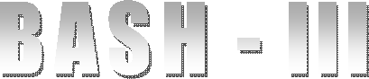 BASH - III